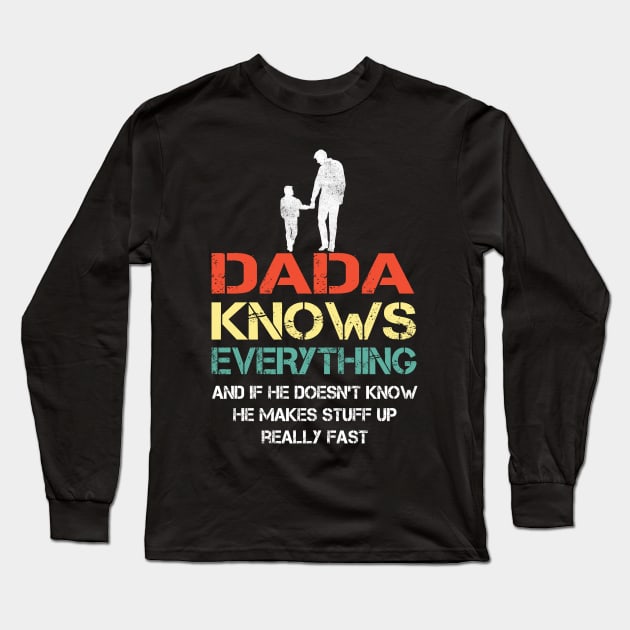 Dada Dad knows everything..fathers day gift Long Sleeve T-Shirt by Synithia Vanetta Williams